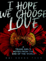 I Hope We Choose Love: A Trans Girl’s Notes from the End of the World