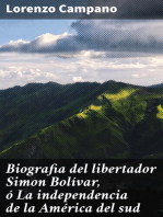 Biografia del libertador Simon Bolívar, ó La independencia de la América del sud: Reseña histórico-biográfica