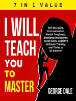 I Will Teach You to Master: Self-Discipline, Procrastination, Mental Toughness, Emotional Intelligence, Social Skills, Cognitive Behavior Therapy, and Thrive as An Introvert
