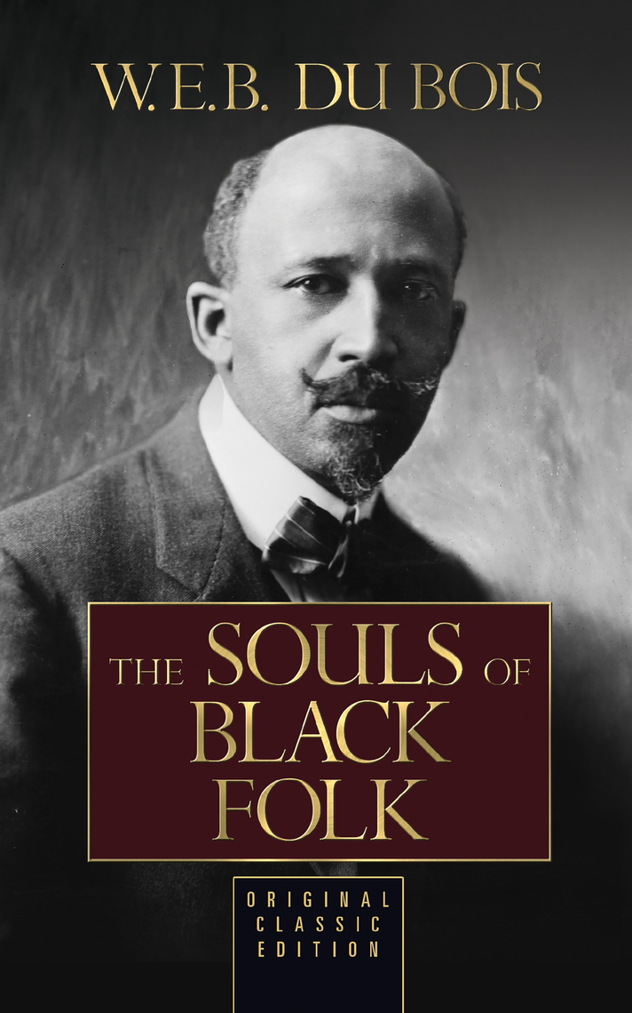 Read The Souls of Black Folk (Original Classic Edition) Online by W. E