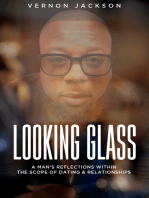 Looking Glass: A Man's Reflections With the Scope of Dating & Relationships