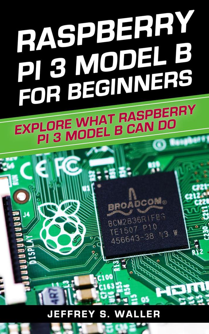 Raspberry Pi 3 Model B for Beginners: Explore What Raspberry Pi 3 Model ...