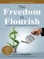 The Freedom To Flourish; Stop Struggling & Start Profiting Now