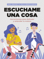 Escuchame una cosa: Herramientas para disfrutar y entender la música