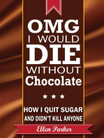 OMG I Would Die Without Chocolate - or - How I Quit Sugar and Didn't Kill Anyone