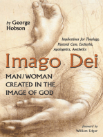 Imago Dei: Man/Woman Created in the Image of God: Implications for Theology, Pastoral Care, Eucharist, Apologetics, Aesthetics