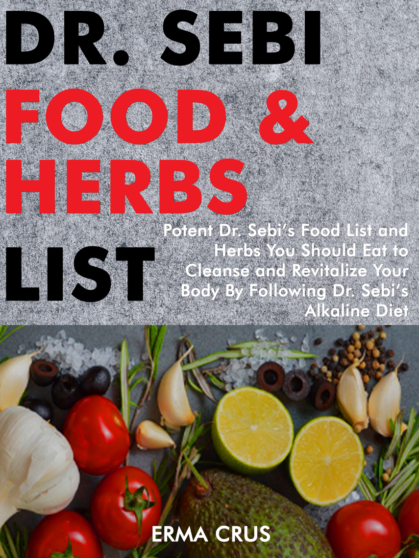 Dr. Sebi Food and Herbs List by Erma Crus - Book - Read Online