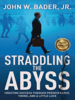 Straddling the Abyss: Creating Success Through Perseverance, Timing, and a Little Luck