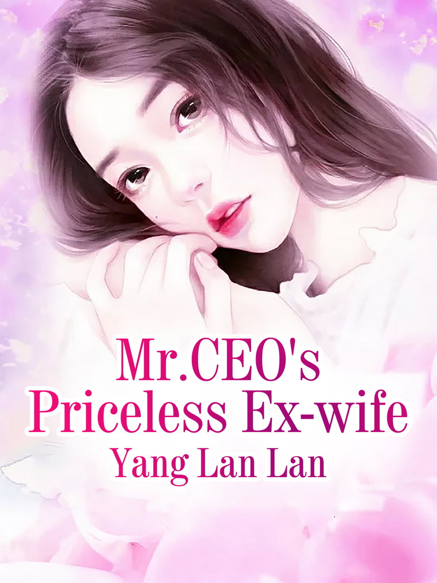 Mr.CEOs Priceless Ex-wife by Yang LanLan
