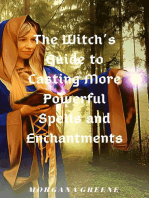 The Witch’s Guide to Casting More Powerful Spells and Enchantments