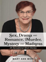 Sex, Drama and Romance. Murder, Mystery and Madness: 25 Sensational Short Stories