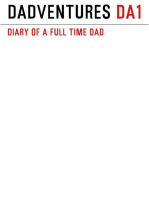 Dadventures - Diary of a Full Time Dad