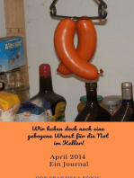 Wir haben doch noch eine gebogene Wurst für die Not im Keller!: April 2014   Ein Journal