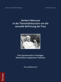 Herbert Marcuse in der Theoriediskussion um die sexuelle Befreiung der Frau: Eine Spurensuche in heutigen feministisch-utopischen Theorien
