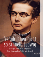 Vergib Ihnen nicht so schnell, Ludwig: Ludwig II. und seine Biographen. Eine etwas andere Sicht - ein Versuch