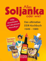 Alles Soljanka oder wie?: Das ultimative DDR-Kochbuch 1949 - 1989