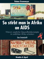 So stirbt man in Afrika an Aids: Warum westliche Gesundheitskonzepte im südlichen Afrika scheitern. Eine Streitschrift