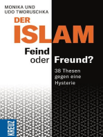 Der Islam – Feind oder Freund?: 38 Thesen gegen eine Hysterie