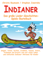 Indianer - Das große Lieder-Geschichten-Spiele-Bastelbuch: Singen, reiten, kochen, erzählen, tanzen, feiern, trommeln und kreativ sein mit vielen tollen und einfachen Indianer-Aktionen für Kinder
