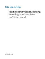 Freiheit und Verantwortung: Henning von Tresckow im Widerstand