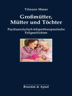 Großmütter, Mütter und Töchter: Psychoanalytisch-körpertherapeutische Fallgeschichten
