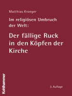 Im religiösen Umbruch der Welt: Der fällige Ruck in den Köpfen der Kirche: Über Grundriss und Bausteine des religiösen Wandels im Herzen der Kirche