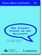 Was hindert Frauen an der Karriere?: Eine Versachlichung von Dagmar Müller