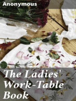 The Ladies' Work-Table Book: Containing Clear and Practical Instructions in Plain and Fancy Needlework, Embroidery, Knitting, Netting and Crochet