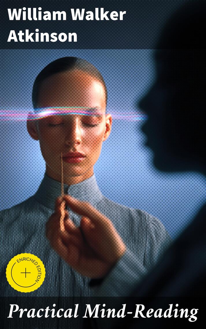Practical Mind-Reading by William Walker Atkinson - Ebook | Everand