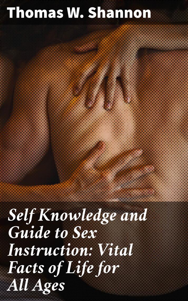 Self Knowledge and Guide to Sex Instruction: Vital Facts of Life for All  Ages by Thomas W. Shannon - Ebook | Scribd