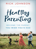 Healthy Parenting: Become the Parent You Wish You'd Had