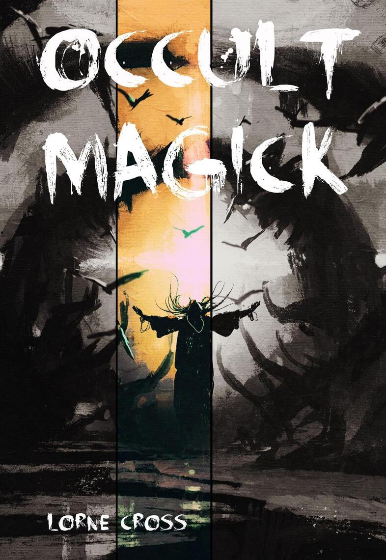 Occult Magick: Cast Spells for Protection, Prosperity, Health, and to ...