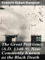 The Great Pestilence (A.D. 1348-9), Now Commonly Known as the Black Death