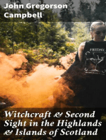 Witchcraft & Second Sight in the Highlands & Islands of Scotland: Tales and Traditions Collected Entirely from Oral Sources