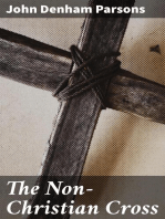 The Non-Christian Cross: An Enquiry into the Origin and History of the Symbol Eventually Adopted as That of Our Religion