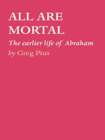 ALL ARE MORTAL: The earlier life of Abraham