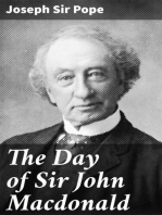 The Day of Sir John Macdonald: A Chronicle of the First Prime Minister of the Dominion
