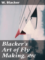 Blacker's Art of Fly Making, &c: Comprising Angling, & Dyeing of Colours, with Engravings of Salmon & Trout Flies