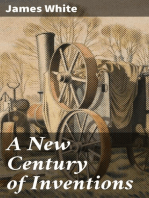 A New Century of Inventions: Being Designs & Descriptions of One Hundred Machines, Relating to Arts, Manufactures, & Domestic Life