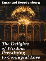 The Delights of Wisdom Pertaining to Conjugial Love: To Which is Added The Pleasures of Insanity Pertaining To Scortatory Love