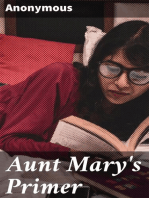 Aunt Mary's Primer: Adorned with a Hundred and Twenty Pretty Pictures