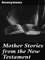 Mother Stories from the New Testament: A Book of the Best Stories from the New Testament that Mothers can tell their Children