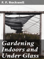 Gardening Indoors and Under Glass: A Practical Guide to the Planting, Care and Propagation of House Plants, and to the Construction and Management of Hotbed, Coldframe and Small Greenhouse