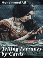 Telling Fortunes by Cards: A Symposium of the Several Ancient and Modern Methods as Practiced by Arab Seers and Sibyls and the Romany Gypsies