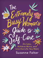 The Extremely Busy Woman's Guide to Self-Care: Do Less, Achieve More, and Live the Life You Want (Self-Help Workbook for Stress Relief and Mental Health)