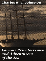 Famous Privateersmen and Adventurers of the Sea: Their rovings, cruises, escapades, and fierce battling upon the ocean for patriotism and for treasure