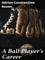 A Ball Player's Career: Being the Personal Experiences and Reminiscensces of Adrian C. Anson