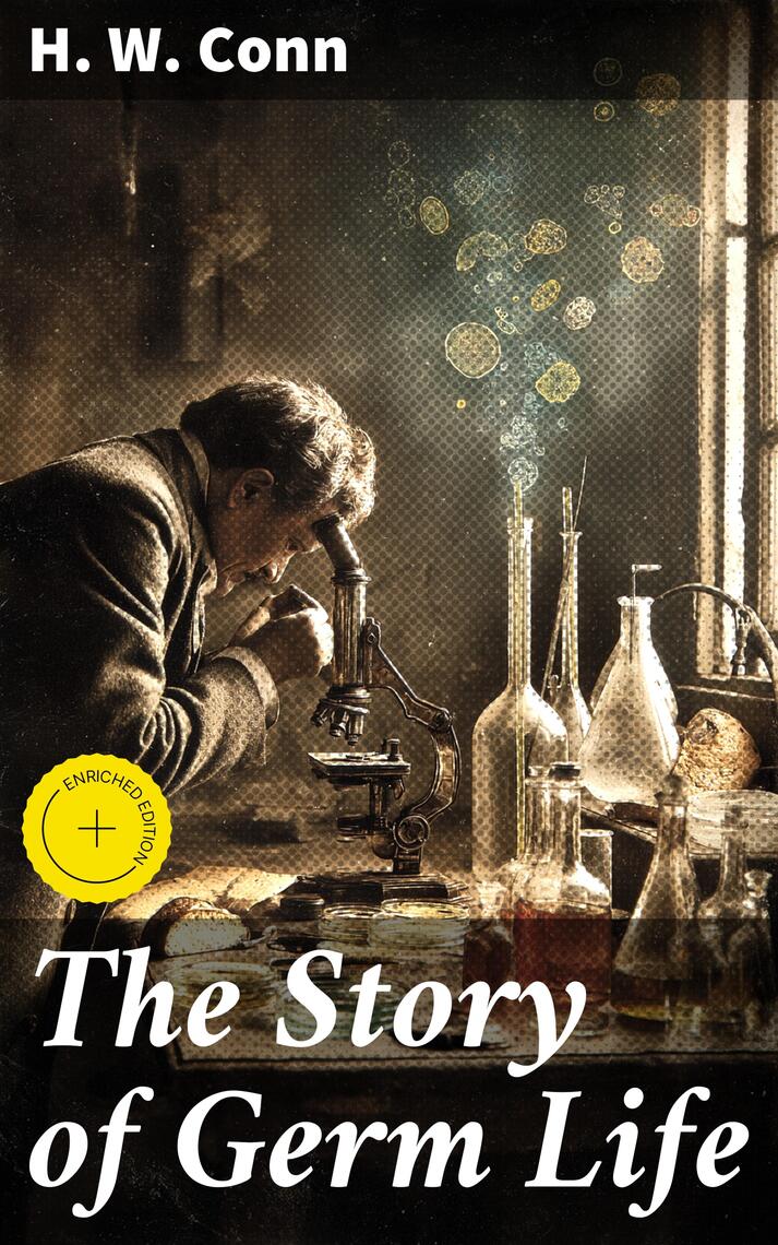 The Story of Germ Life by H. W. Conn - Ebook | Everand