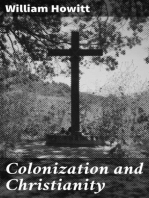 Colonization and Christianity: A popular history of the treatment of the natives by the / Europeans in all their colonies
