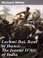 Lachmi Bai, Rani of Jhansi: The Jeanne D'Arc of India